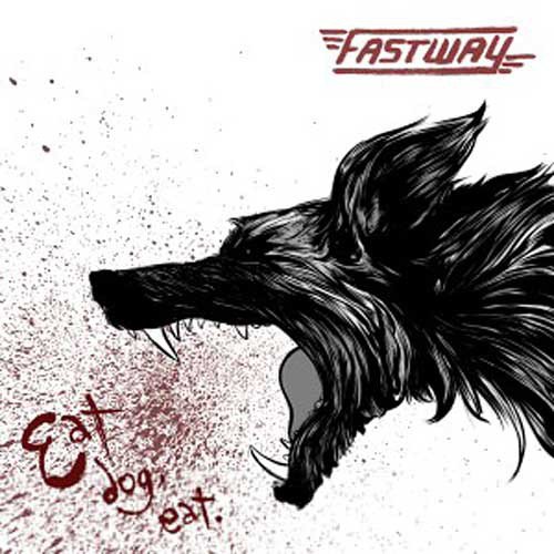 Fastway - Eat Dog Eat (2012)