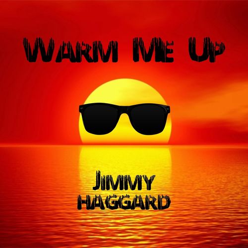 Jimmy Haggard - Warm Me Up 2021