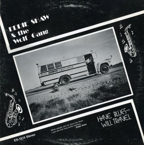 Eddie Shaw & The Wolf Gang - Have Blues Will Travel [Vinyl-Rip] (1980)