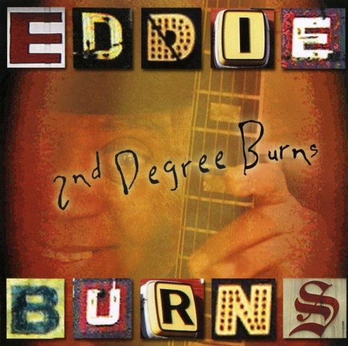 Eddie Burns - 2nd Degree Burns (2005)