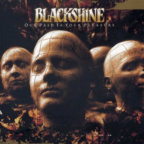 Blackshine - Our Pain Is Your Pleasure (1997)