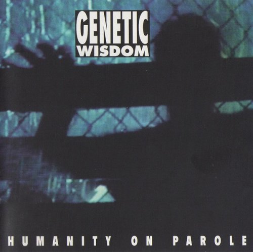 Genetic Wisdom - Humanity On Parole (1994)