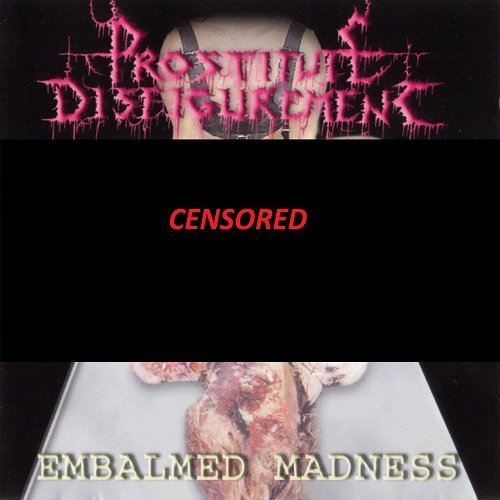 Prostitute Disfigurement - Embalmed Madness (2001)