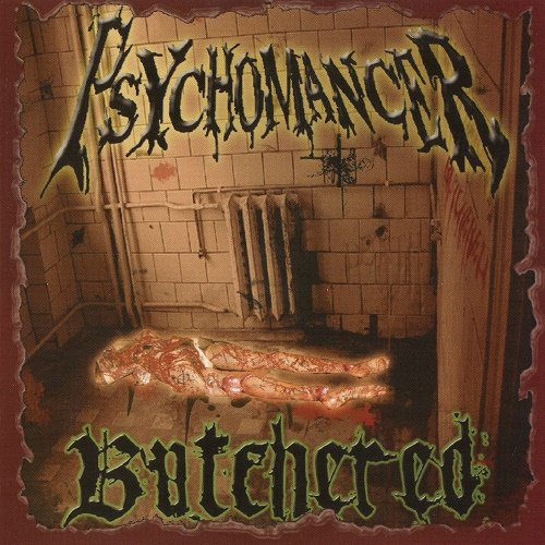 Psychomancer - Butchered (2007)