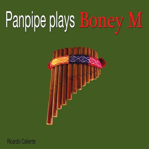 Ricardo Caliente - Panpipe Plays Boney M (2013)