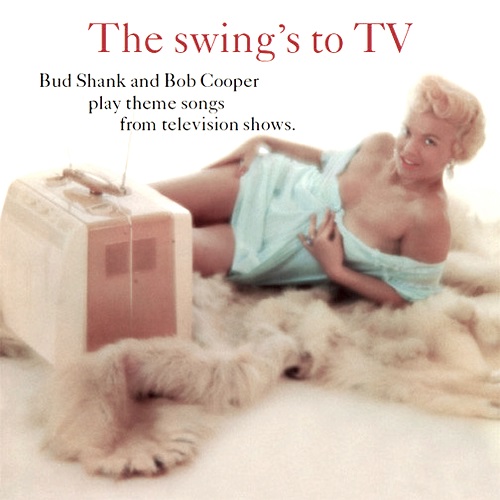 Bud Shank And Bob Cooper - The Swing's To TV (Remastered)  (1958) 2021