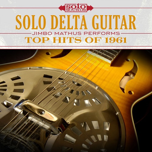 Jimbo Mathus - Solo Delta Guitar: Top Hits of 1961 2017