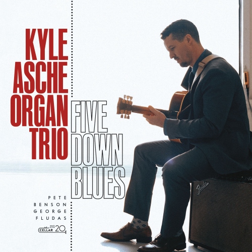 The Kyle Asche Organ Trio - Five Down Blues 2021