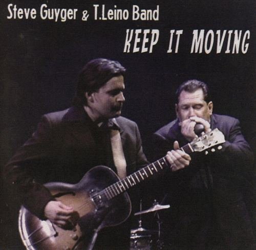 Steve Guyger & T. Leino Band - Keep It Moving (2007)
