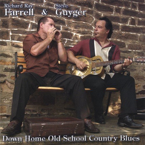 Richard Ray Farrell & Steve Guyger - Down Home Old School Country Blues (2006)