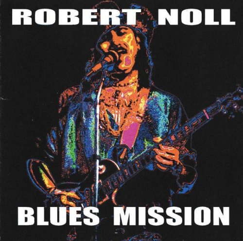 Robert Noll - Blues Mission (2006)