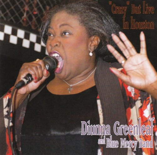 Diunna Greenleaf & Blue Mercy Band - Crazy But Live In Houston (2004)