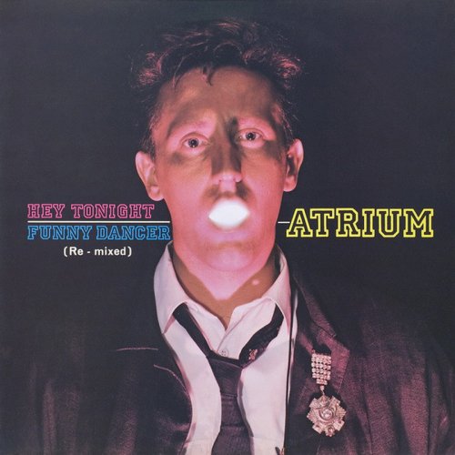 Atrium - Hey Tonight / Funny Dancer (Re-Mixed) (Vinyl, 12'') 1985