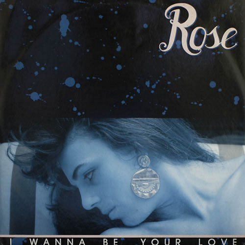 Rose - I Wanna Be Your Love (Vinyl, 12'') 1988