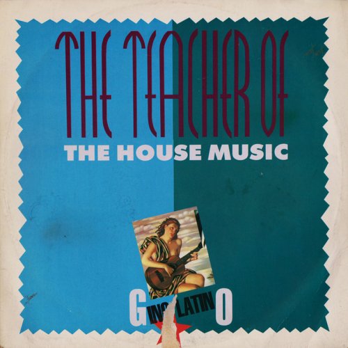 Gino Latino - The Teacher Of The House Music (Vinyl, 12'') 1989
