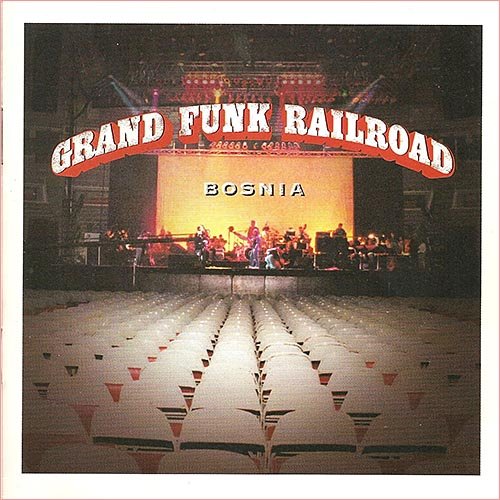 Grand Funk Railroad - Bosnia (2xCD, Live) (1997)