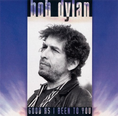 Bob Dylan - Good As I Been To You (1992)
