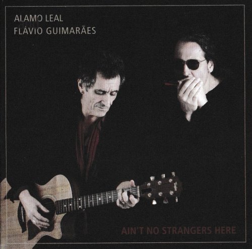 Alamo Leal and Flavio Guimaraes - Ain't No Strangers Here (2012)