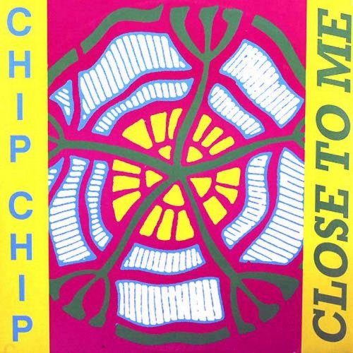 Chip Chip - Close To Me (Vinyl, 12'') 1990