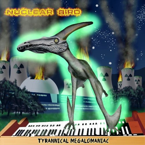 Nuclear Bird - Tyrannical Megalomaniac (2021) [WEB]
