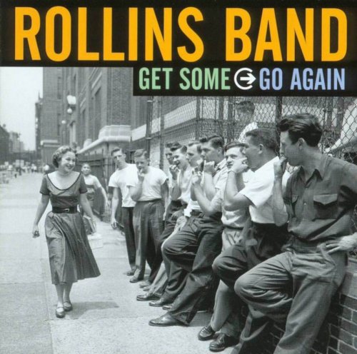 Rollins Band - Get Some => Go Again (2000)
