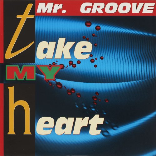 Mr. Groove - Take My Heart (4 x File, FLAC, Single) (1993) 2021