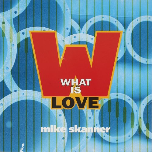Mike Skanner - What Is Love (4 x File, FLAC, Single) (1993) 2021
