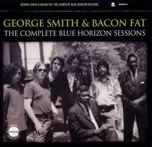 George Smith And Bacon Fat - The Complete Blue Horizon Sessions (1970) [2006] 2CD