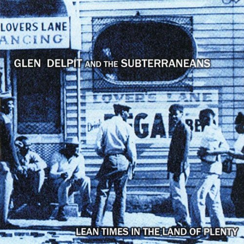Glen Delpit And The Subterraneans - Lean Times In The Land Of Plenty (2010)