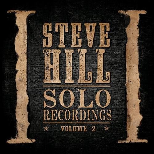 Steve Hill - Solo Recordings. Volume 2 (2014)