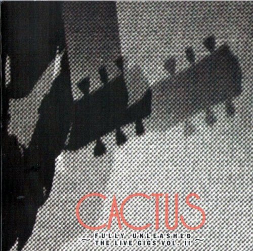 Cactus - Fully Unleashed / The Live Gigs, Vol.2 (1971) (2007) 2CD