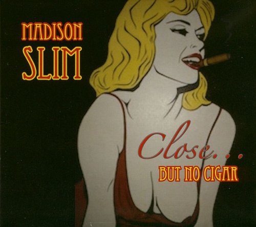 Madison Slim - Close But No Cigar (2016)