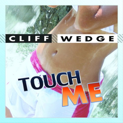 Cliff Wedge - Touch Me (7 x File, FLAC, Single) 2009