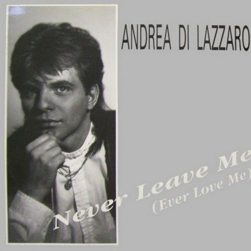 Andrea Di Lazzaro - Never Leave Me (Ever Love Me) (Vinyl, 12'') 1989