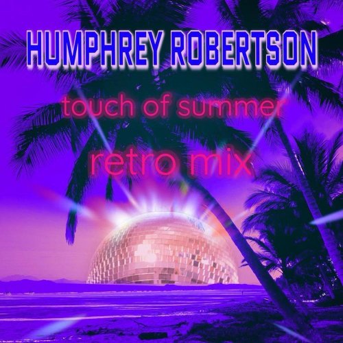 Humphrey Robertson - Touch Of Summer (Retro Remix) (File, FLAC, Single) 2021