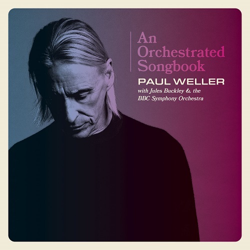 Paul Weller - An Orchestrated Songbook With Jules Buckley & The BBC Symphony Orchestra 2021