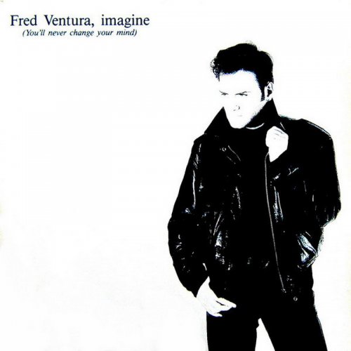 Fred Ventura - Imagine (You'll Never Change Your Mind) (Vinyl, 12'') 1987