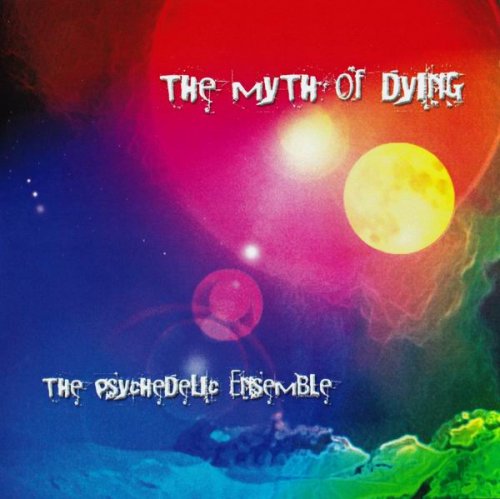 The Psychedelic Ensemble - The Myth Of Dying (2010)