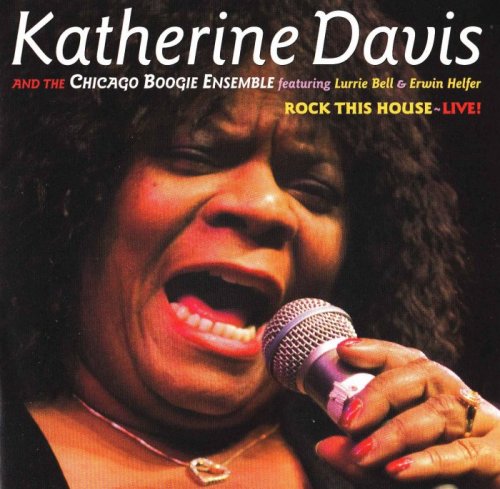 Katherine Davis and Chicago Boogie Ensemble - Rock This House Live (2006)