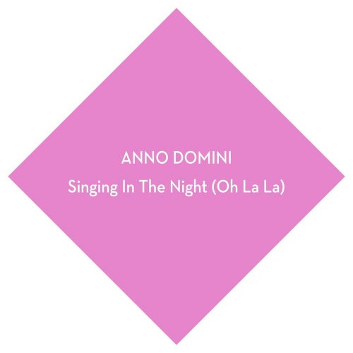 Anno Domini - Singing In The Night (Oh La La) (2 x File, FLAC, Single) 1985