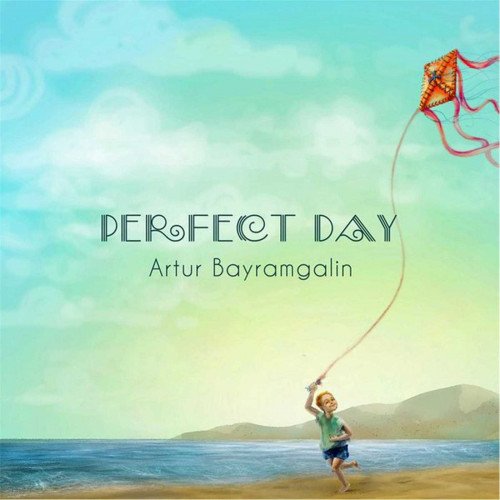 Artur Bayramgalin - Perfect Day (2014)