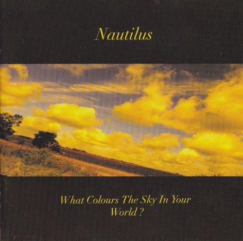 Nautilus - What Colours The Sky In Your World (2004)