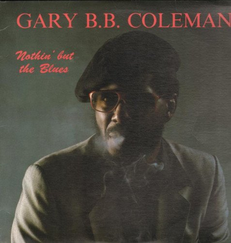 Gary B.B. Coleman - Nothin' But The Blues [Vinyl-Rip] (1987)