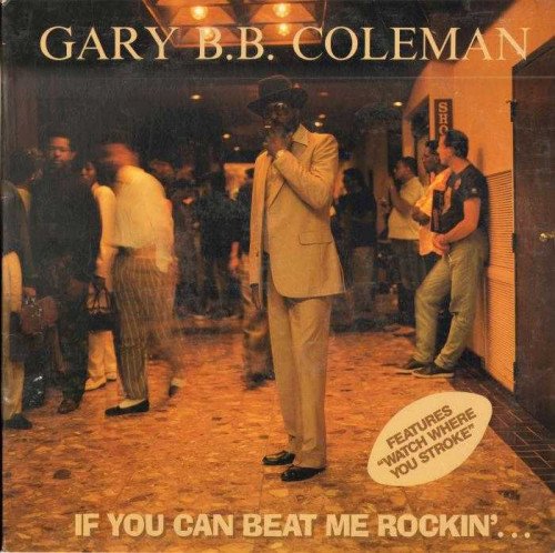 Gary B.B. Coleman - If You Can Beat Me Rockin [Vinyl-Rip] (1988)