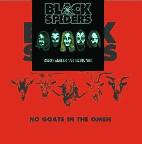 Black Spiders - No Goats In The Omen / Kiss Tried To Kill Me [2EP's] (2010/2012)