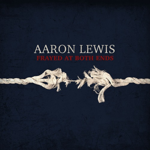 Aaron Lewis - Frayed At Both Ends 2022
