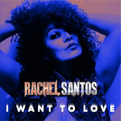 Rachel Santos - I Want To Love (5 x File, FLAC, Single) 2021