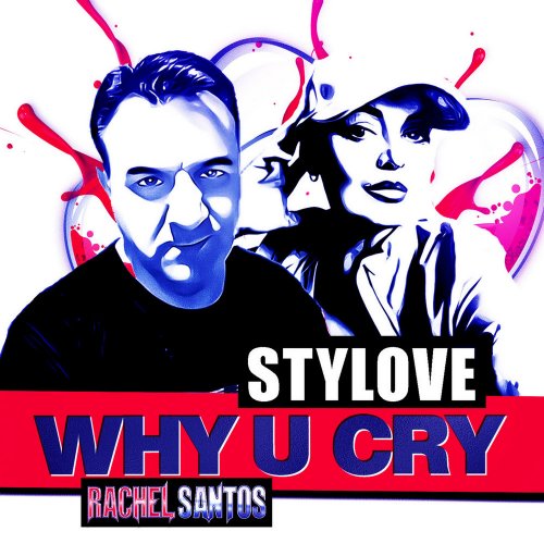 Stylove Feat. Rachel Santos - Why U Cry (5 x File, FLAC, Single) 2021