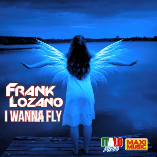 Frank Lozano - I Wanna Fly (4 x File, FLAC, Single) 2017