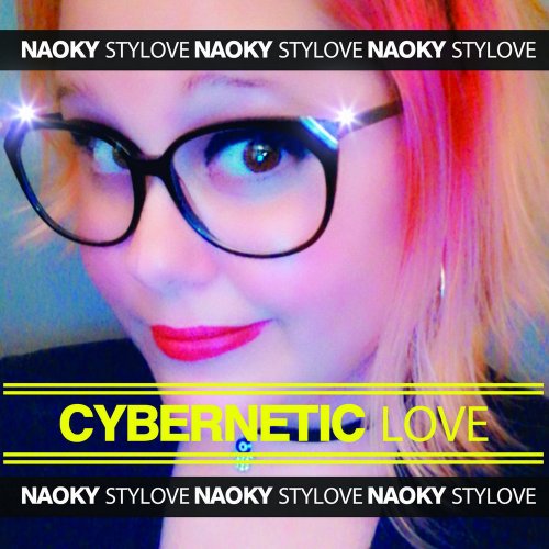Naoky Feat. Stylove - Cybernetic Love (5 x File, FLAC, Single) 2018